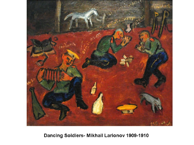 Dancing Soldiers- Mikhail Larionov 1909-1910